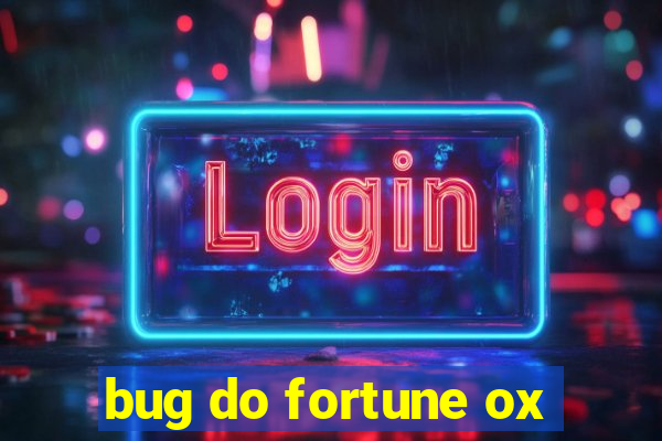 bug do fortune ox